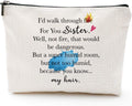 Sister Gifts from Sister, Brother,Sister Birthday Gift-Rakhi Gift Funny Best Sister Gifts for Soul Sister, Big Sister,Little Sister - I Walk through Fire for You Sister - Makeup Bag